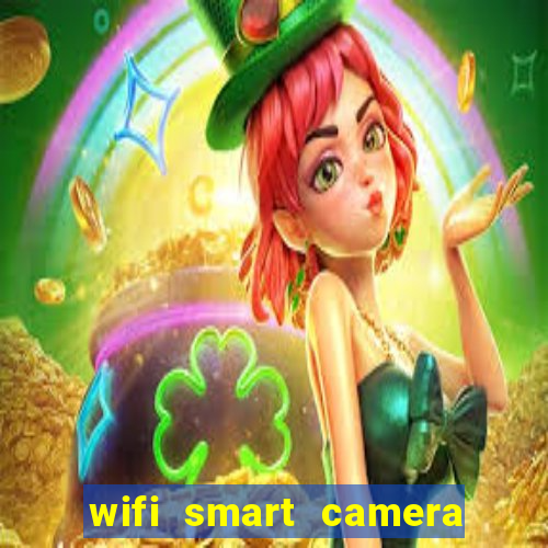 wifi smart camera easy to achieve real time remote viewing